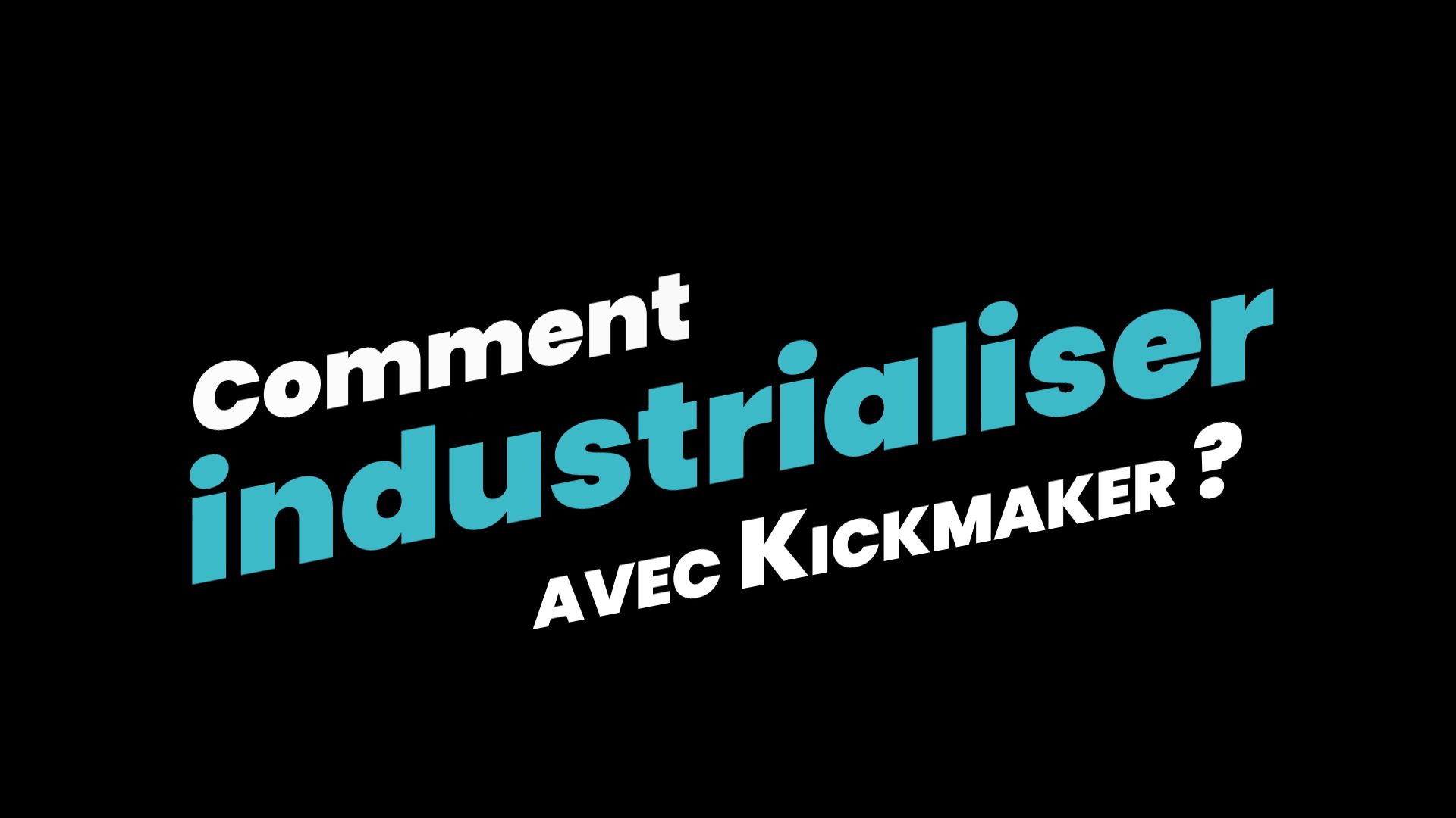 Découvrez l'interview d'Antoine sur comment industrialiser un produit avec Kickmaker